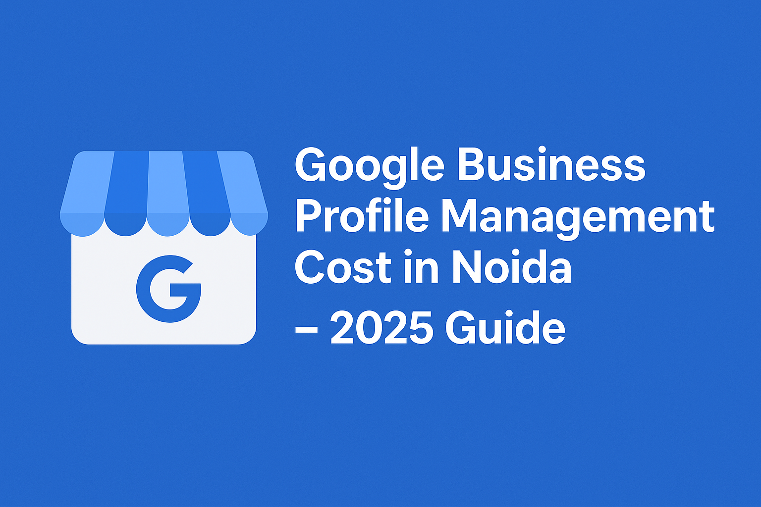 Google Business Profile Management Cost in Noida | GMB Services Pricing 2025